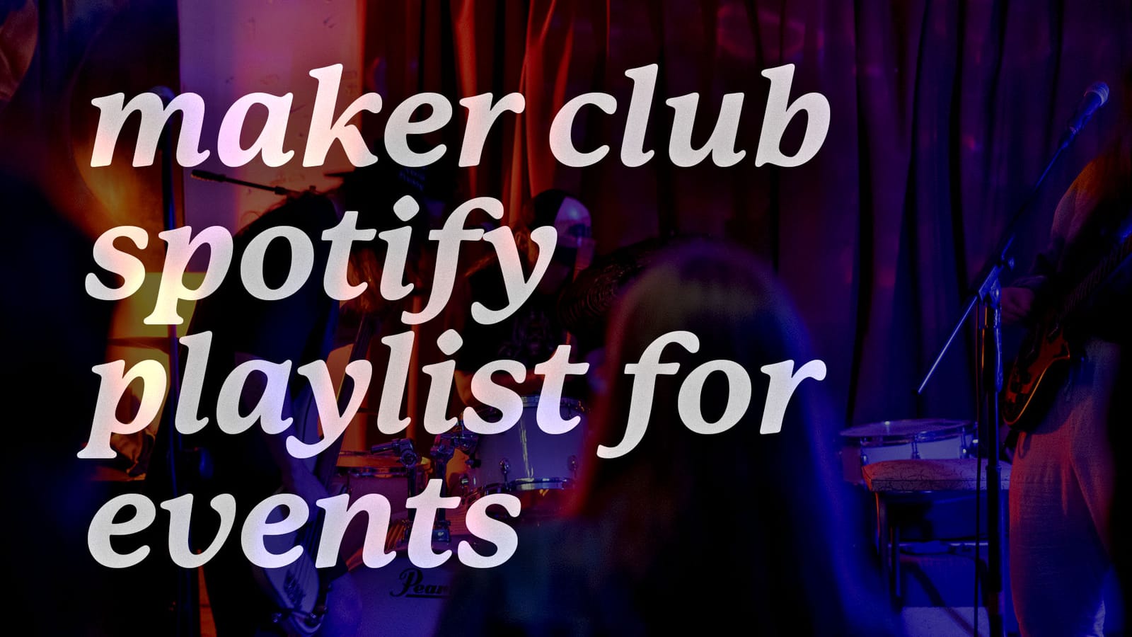 The Maker Club Playlist 🎧